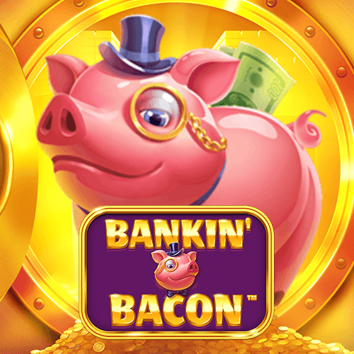 Bankin' Bacon