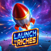 Launch to Riches